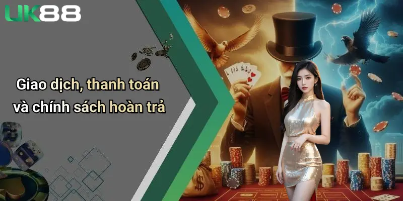 Điều Khoản Và Điều Kiện 2 Giao dịch, thanh toán và chính sách hoàn trả